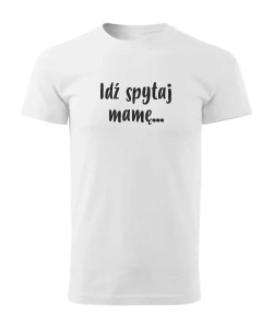 Idź spytaj mamę