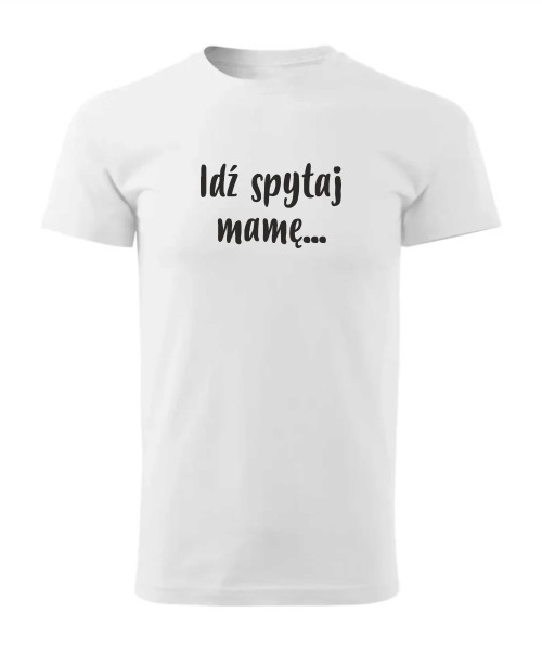 Idź spytaj mamę