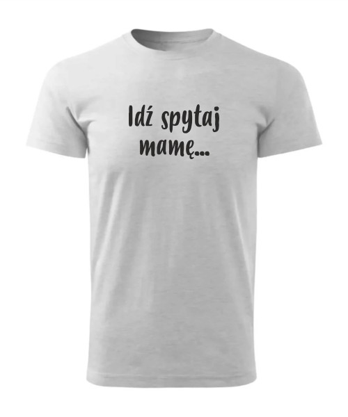 Idź spytaj mamę