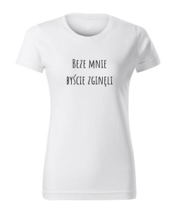 Beze mnie byście zginęli