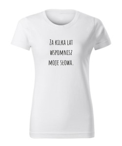 Za kilka lat wspomnisz moje słowa