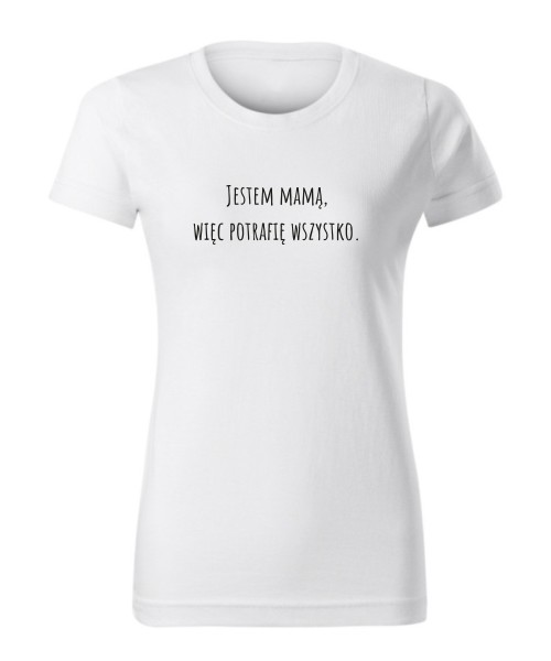 Jestem mamą, więc potrafię wszystko