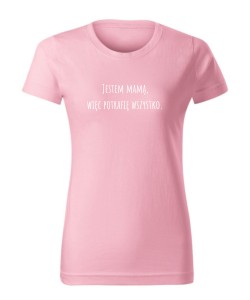 Jestem mamą, więc potrafię wszystko