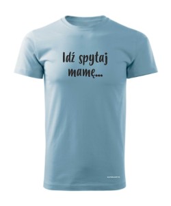 Idź spytaj mamę