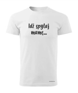 Idź spytaj mamę