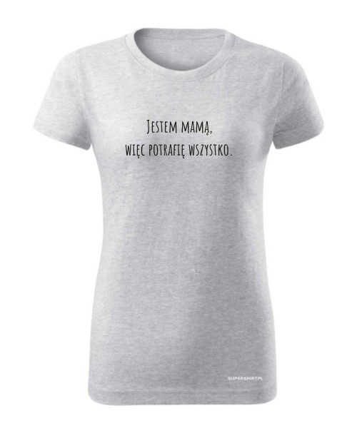 Jestem mamą, więc potrafię wszystko