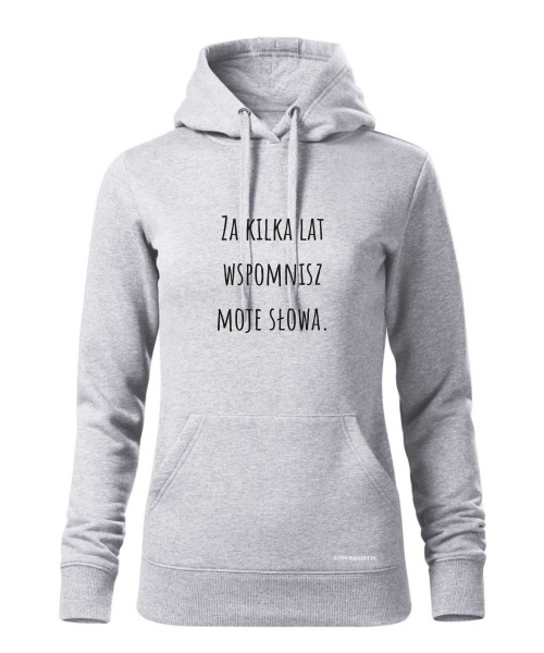 Za kilka lat wspomnisz moje słowa