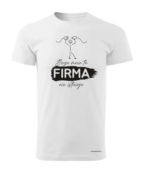 Beze mnie ta firma nie istnieje