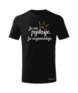 Ja nie pyskuję. Ja argumentuję