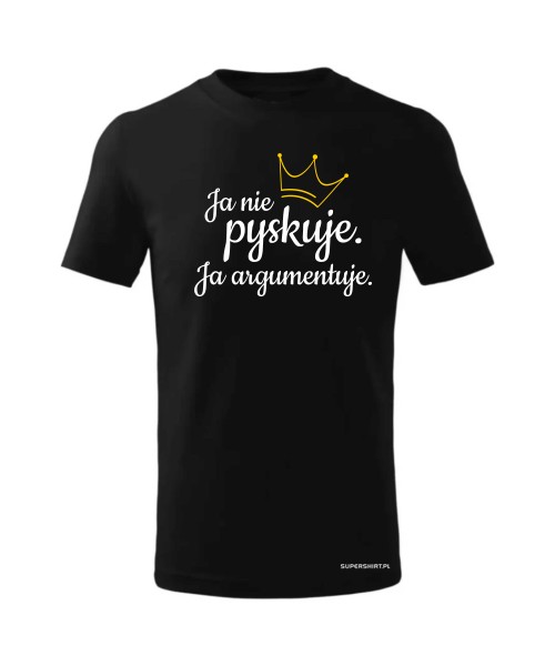 Ja nie pyskuję. Ja argumentuję