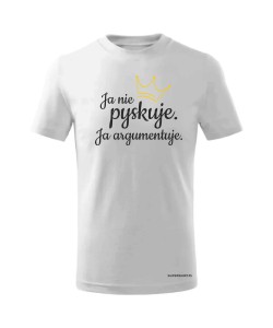 Ja nie pyskuję. Ja argumentuję