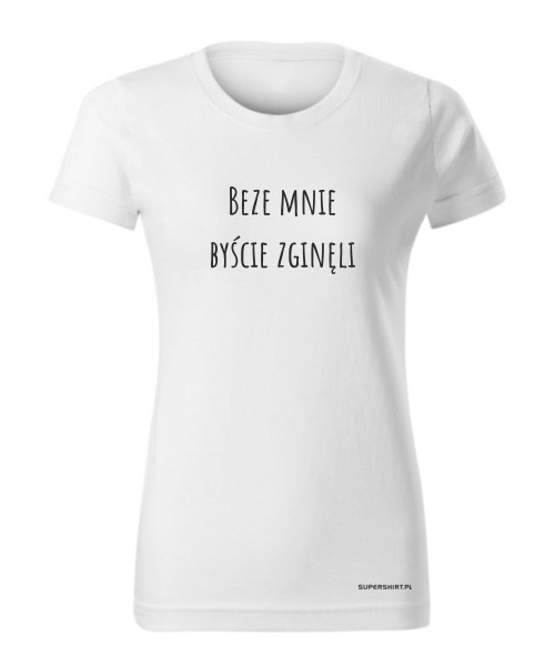 Beze mnie byście zginęli