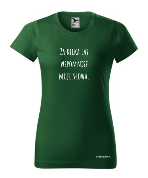 Za kilka lat wspomnisz moje słowa