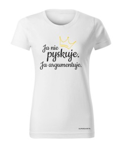 Ja nie pyskuję. Ja argumentuję