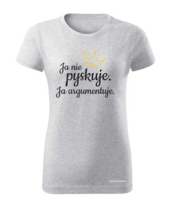 Ja nie pyskuję. Ja argumentuję