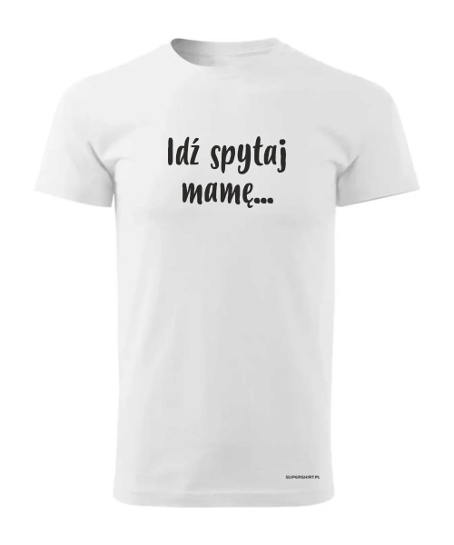 Idź spytaj mamę